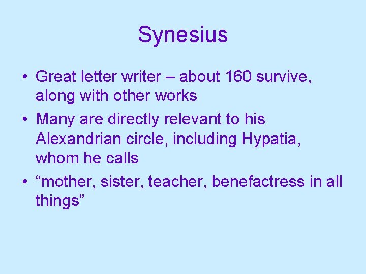 Synesius • Great letter writer – about 160 survive, along with other works •