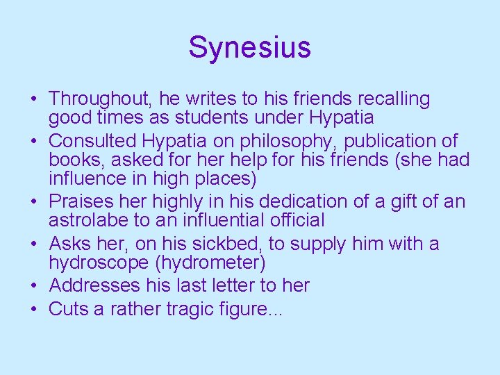 Synesius • Throughout, he writes to his friends recalling good times as students under