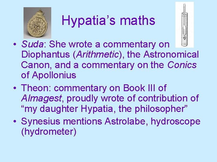 Hypatia’s maths • Suda: She wrote a commentary on Diophantus (Arithmetic), the Astronomical Canon,