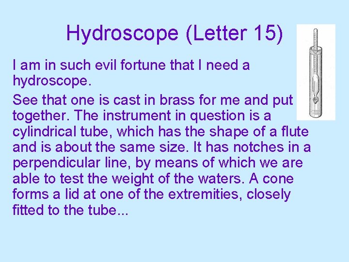 Hydroscope (Letter 15) I am in such evil fortune that I need a hydroscope.