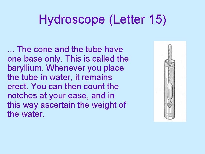 Hydroscope (Letter 15). . . The cone and the tube have one base only.