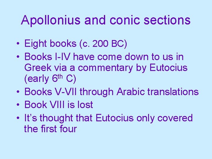 Apollonius and conic sections • Eight books (c. 200 BC) • Books I-IV have