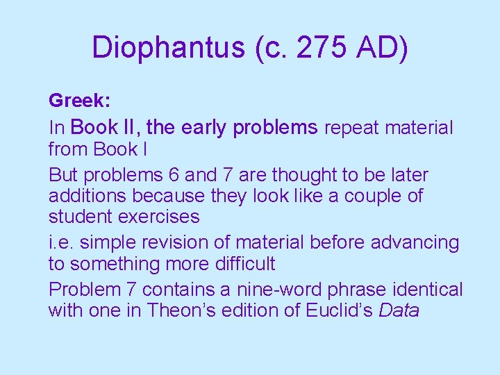 Diophantus (c. 275 AD) Greek: In Book II, the early problems repeat material from