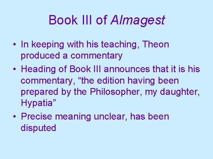 Book III of Almagest • In keeping with his teaching, Theon produced a commentary