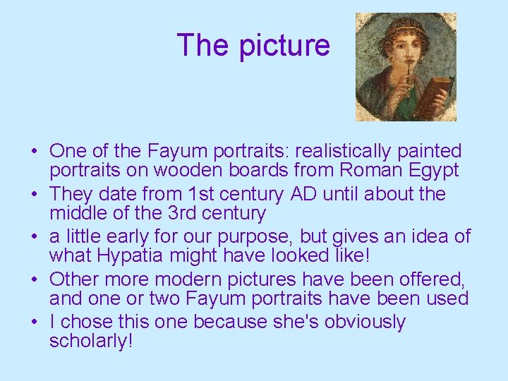 The picture • One of the Fayum portraits: realistically painted portraits on wooden boards