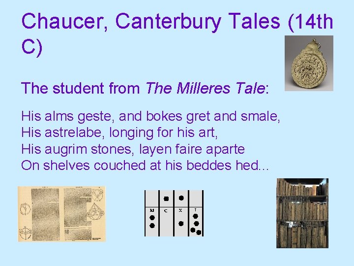 Chaucer, Canterbury Tales (14 th C) The student from The Milleres Tale: His alms