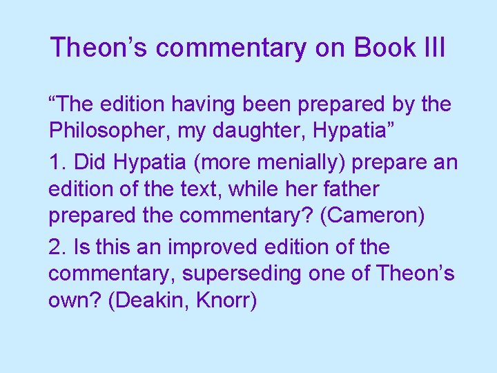 Theon’s commentary on Book III “The edition having been prepared by the Philosopher, my