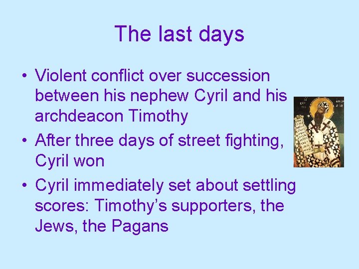 The last days • Violent conflict over succession between his nephew Cyril and his