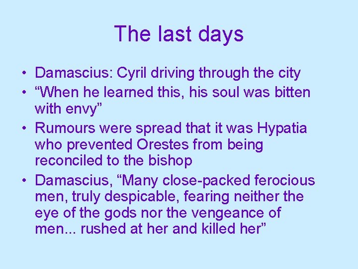 The last days • Damascius: Cyril driving through the city • “When he learned