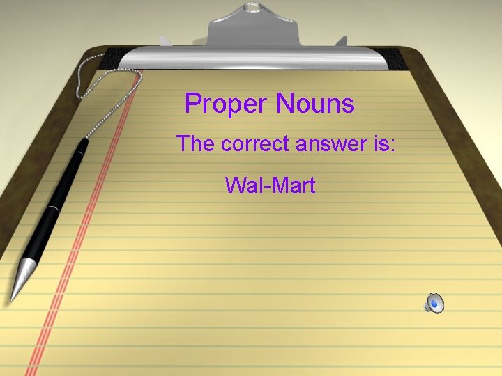 Proper Nouns The correct answer is: Wal-Mart 