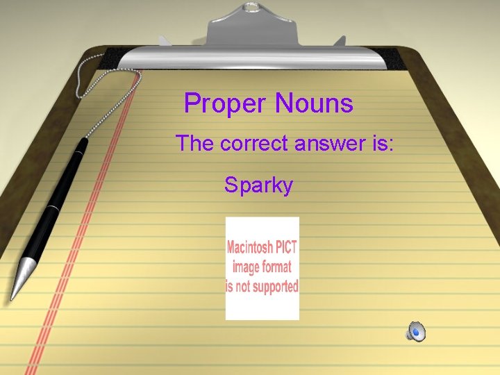 Proper Nouns The correct answer is: Sparky 