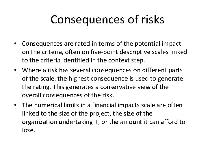 Consequences of risks • Consequences are rated in terms of the potential impact on