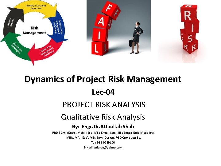 Dynamics of Project Risk Management Lec-04 PROJECT RISK ANALYSIS Qualitative Risk Analysis By: Engr.