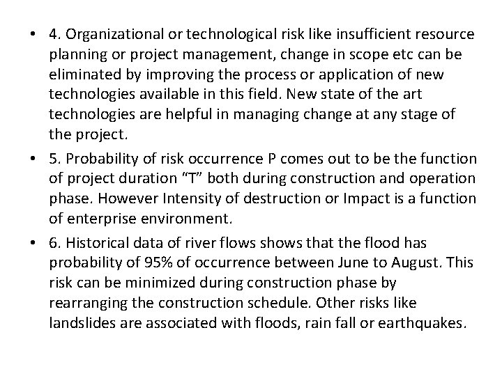  • 4. Organizational or technological risk like insufficient resource planning or project management,