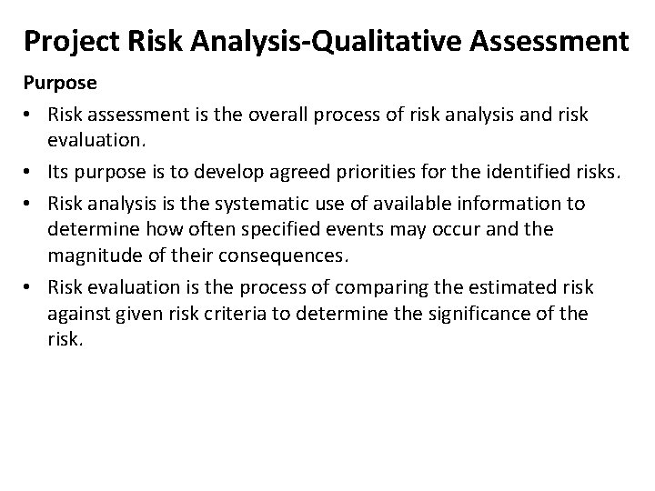 Project Risk Analysis-Qualitative Assessment Purpose • Risk assessment is the overall process of risk