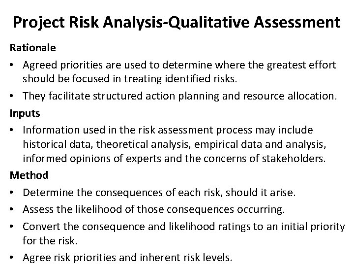 Project Risk Analysis-Qualitative Assessment Rationale • Agreed priorities are used to determine where the