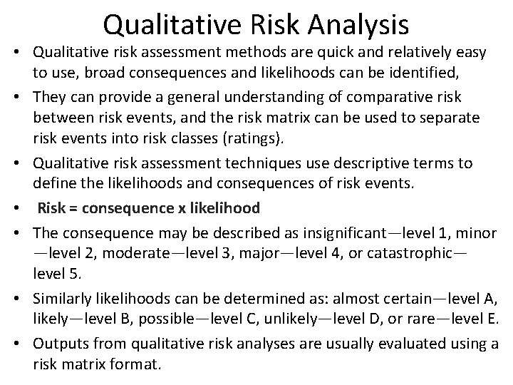 Qualitative Risk Analysis • Qualitative risk assessment methods are quick and relatively easy to