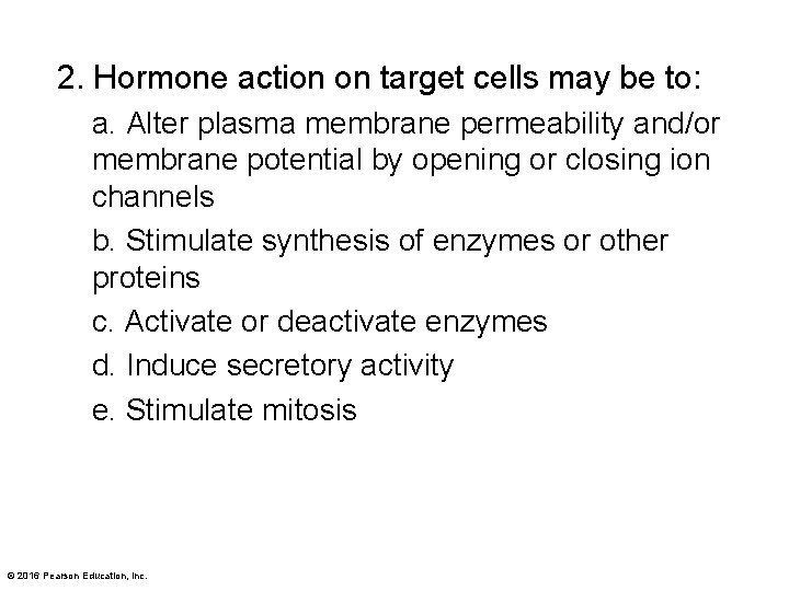 2. Hormone action on target cells may be to: a. Alter plasma membrane permeability