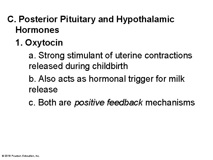 C. Posterior Pituitary and Hypothalamic Hormones 1. Oxytocin a. Strong stimulant of uterine contractions
