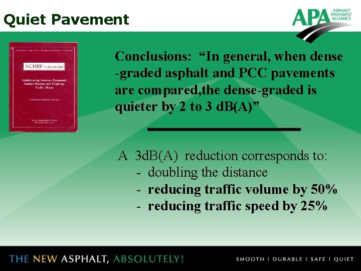 Quiet Pavement Conclusions: “In general, when dense -graded asphalt and PCC pavements are compared,