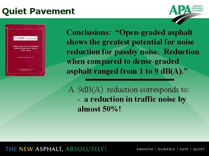Quiet Pavement Conclusions: “Open-graded asphalt shows the greatest potential for noise reduction for passby