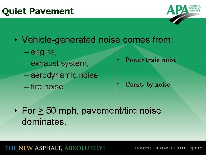 Quiet Pavement • Vehicle-generated noise comes from: – engine, – exhaust system, – aerodynamic