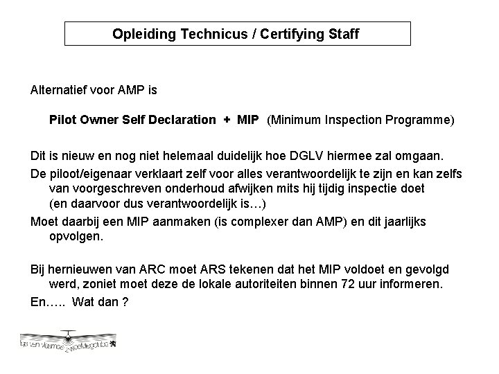 Opleiding Technicus / Certifying Staff Opleiding Technicus / Certyfying Alternatief voor AMP is Pilot