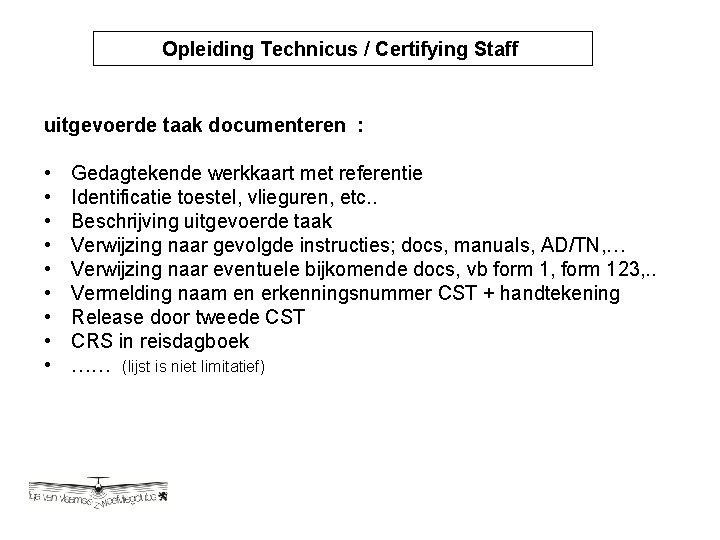 Opleiding Technicus / Certifying Staff Opleiding Technicus / Certyfying uitgevoerde taak documenteren : •