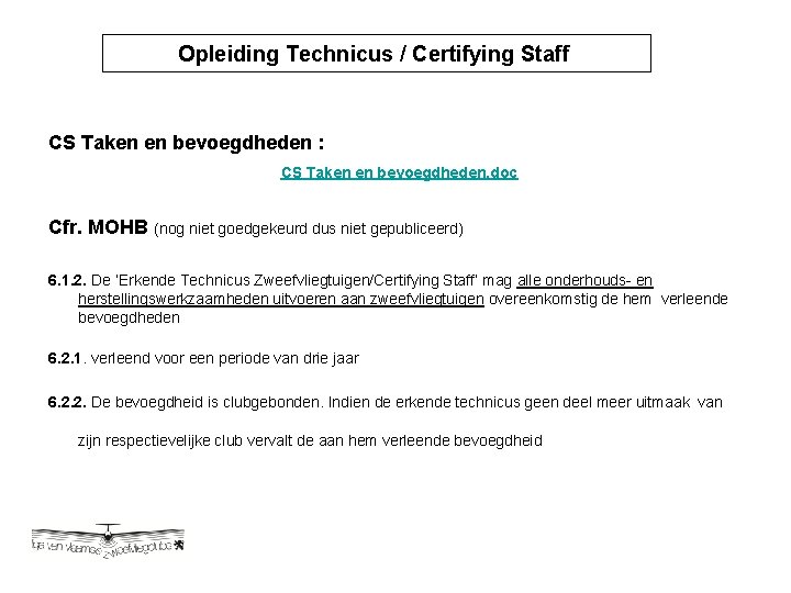 Opleiding Technicus / Certifying Staff Opleiding Technicus / Certyfying CS Taken en bevoegdheden :