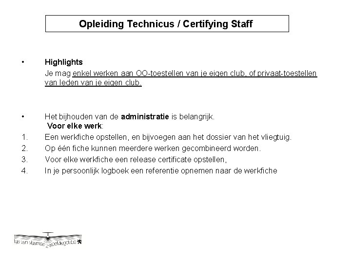 Opleiding Technicus / Certifying Staff Opleiding Technicus / Certyfying • Highlights Je mag enkel