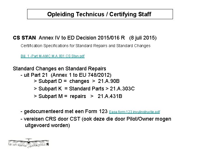 Opleiding Technicus / Certifying Staff Opleiding Technicus / Certyfying CS STAN Annex IV to