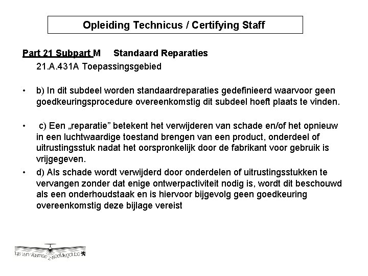 Opleiding Technicus / Certifying Staff Opleiding Technicus / Certyfying Part 21 Subpart M Standaard