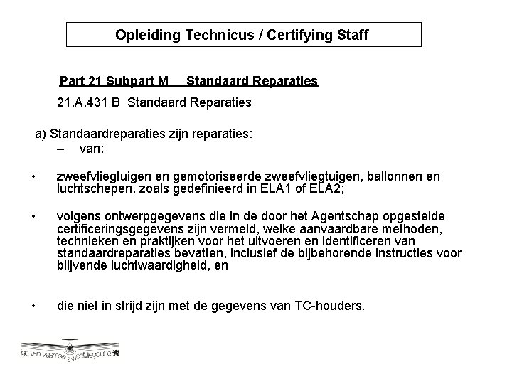 Opleiding Technicus / Certifying Staff Opleiding Technicus / Certyfying Part 21 Subpart M Standaard