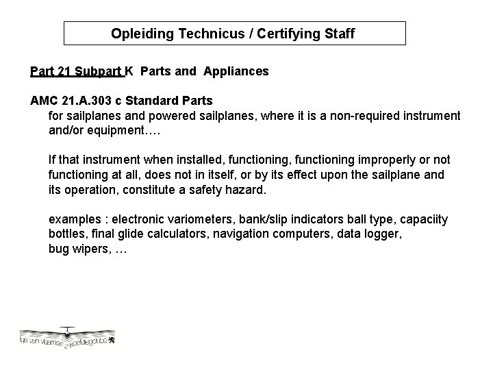 Opleiding Technicus / Certifying Staff Opleiding Technicus / Certyfying Part 21 Subpart K Parts