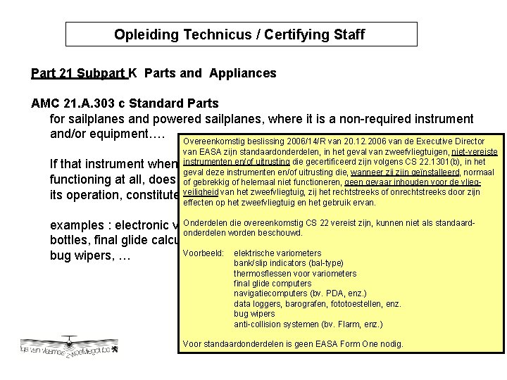 Opleiding Technicus / Certifying Staff Opleiding Technicus / Certyfying Part 21 Subpart K Parts