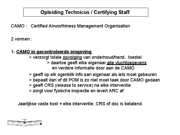 Opleiding Technicus / Certifying Staff Opleiding Technicus / Certyfying CAMO : Certified Airworthiness Management