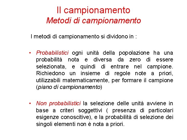 Il campionamento Metodi di campionamento I metodi di campionamento si dividono in : •