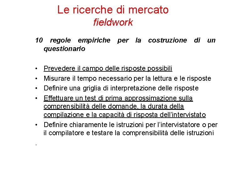 Le ricerche di mercato fieldwork 10 • • regole empiriche questionario per la costruzione