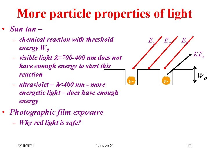 More particle properties of light • Sun tan – – chemical reaction with threshold