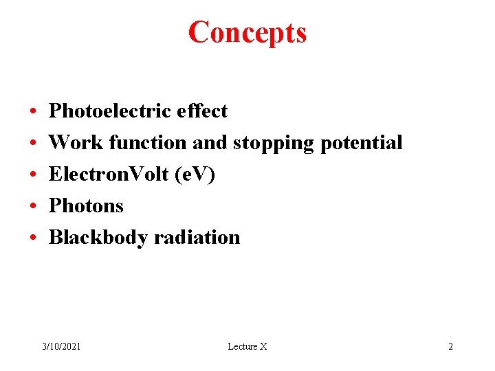 Concepts • • • Photoelectric effect Work function and stopping potential Electron. Volt (e.