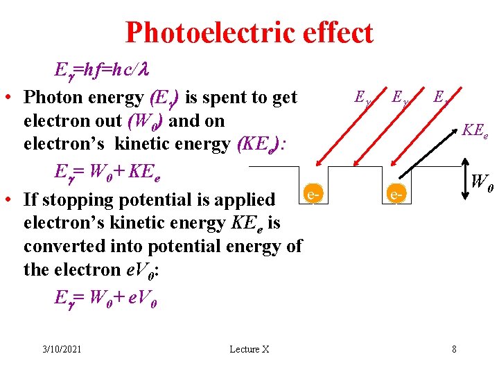 Photoelectric effect Eg=hf=hc/l • Photon energy (Eg) is spent to get electron out (W