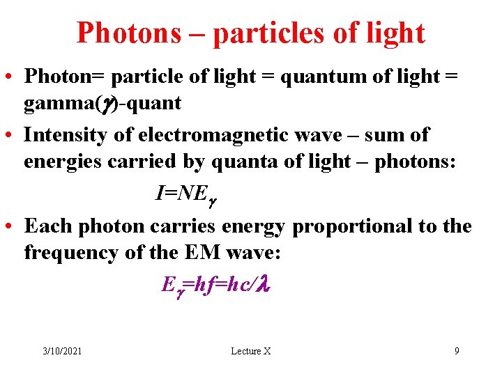 Photons – particles of light • Photon= particle of light = quantum of light