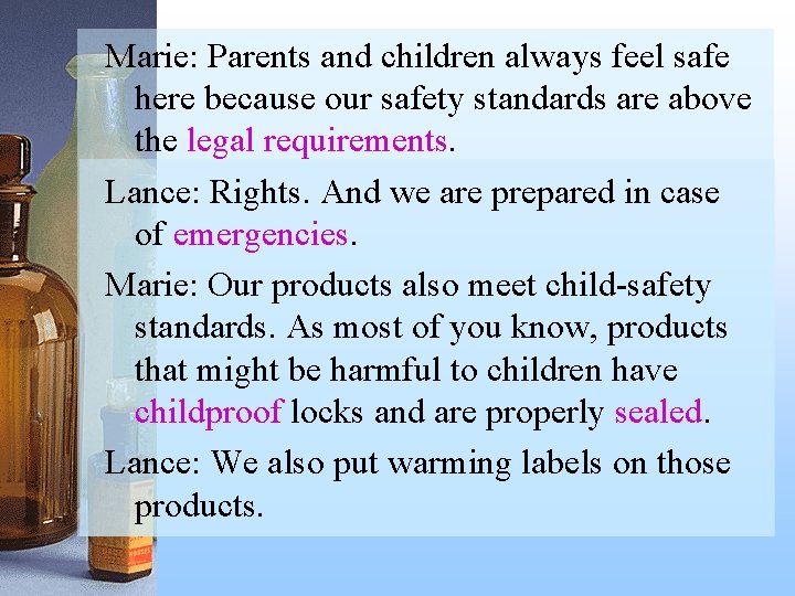 Marie: Parents and children always feel safe here because our safety standards are above