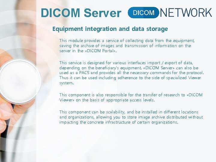 DICOM Server Equipment integration and data storage This module provides a service of collecting