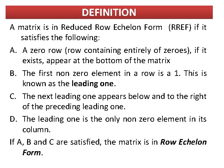 DEFINITION A matrix is in Reduced Row Echelon Form (RREF) if it satisfies the