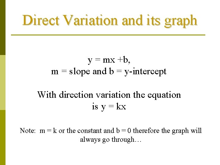 Direct Variation and its graph y = mx +b, m = slope and b