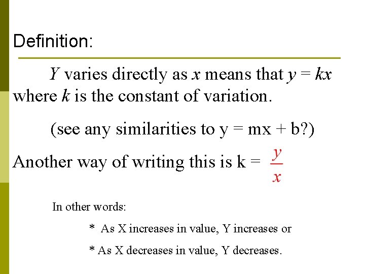 Definition: Y varies directly as x means that y = kx where k is