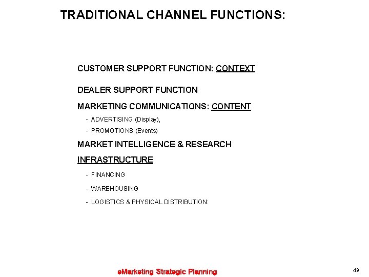 TRADITIONAL CHANNEL FUNCTIONS: CUSTOMER SUPPORT FUNCTION: CONTEXT DEALER SUPPORT FUNCTION MARKETING COMMUNICATIONS: CONTENT -