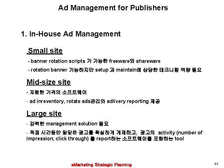 Ad Management for Publishers 1. In-House Ad Management Small site - banner rotation scripts