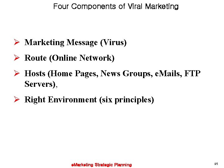 Four Components of Viral Marketing Ø Marketing Message (Virus) Ø Route (Online Network) Ø